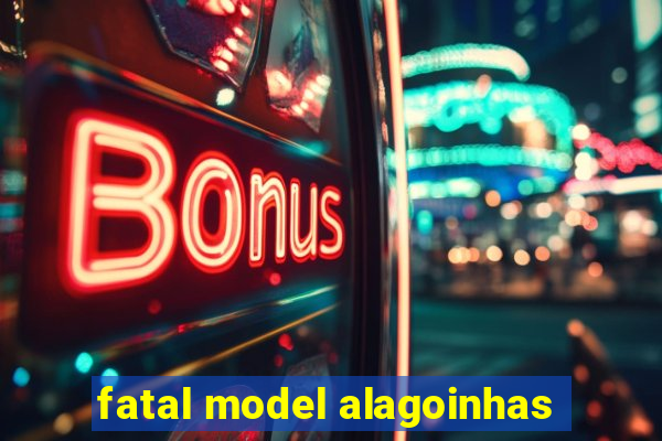 fatal model alagoinhas